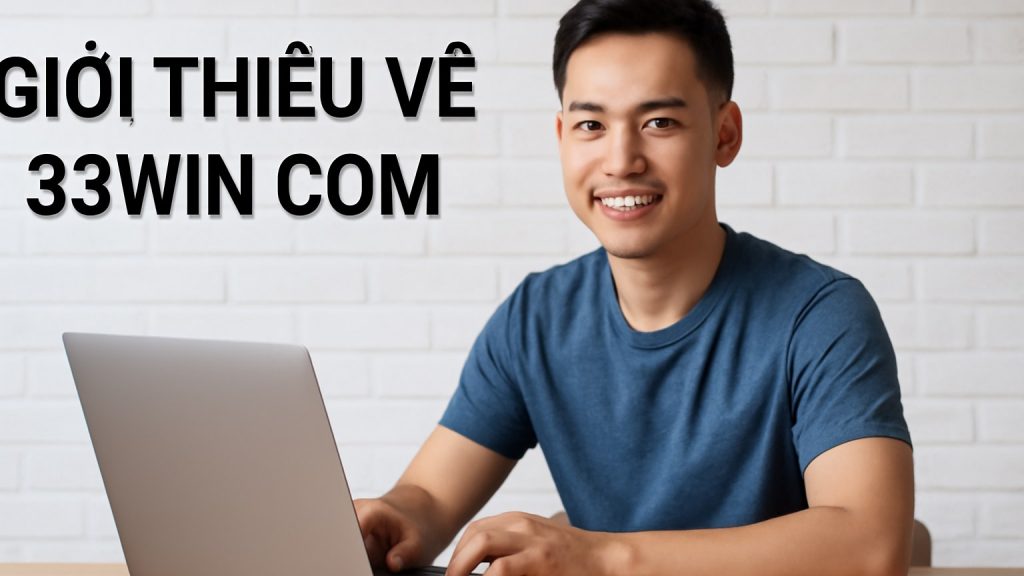 Giới thiệu về 33win com Minh họa: Giới thiệu về 33win com